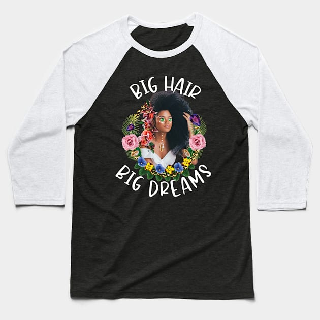 Big Hair Big Dreams Afro Curly Hair Baseball T-Shirt by SameDan